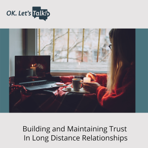 Building And MaintainingTrustInLong Distance Relationships